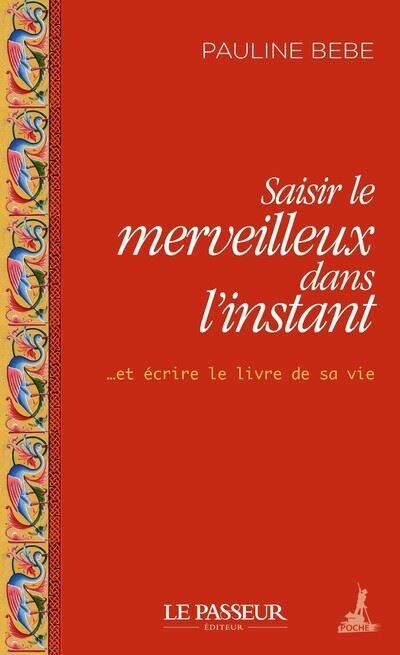 Couverture du livre de Pauline Bebe : saisir le merveilleux dans l'instant